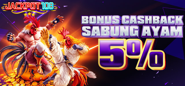 BONUS CASHBACK 5% SABUNG AYAM