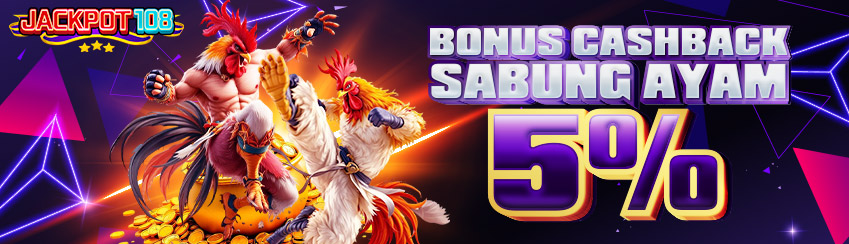 BONUS CASHBACK 5% SABUNG AYAM